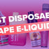 Best Disposable Vape E-Liquids