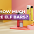 How Much Are Elf Bars?