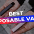 The Best Disposable Vapes